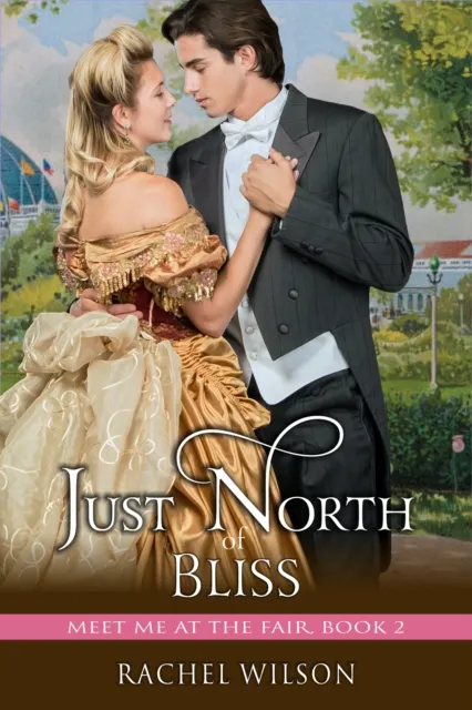 Just North of Bliss (Meet Me at the Fair, Book 2)