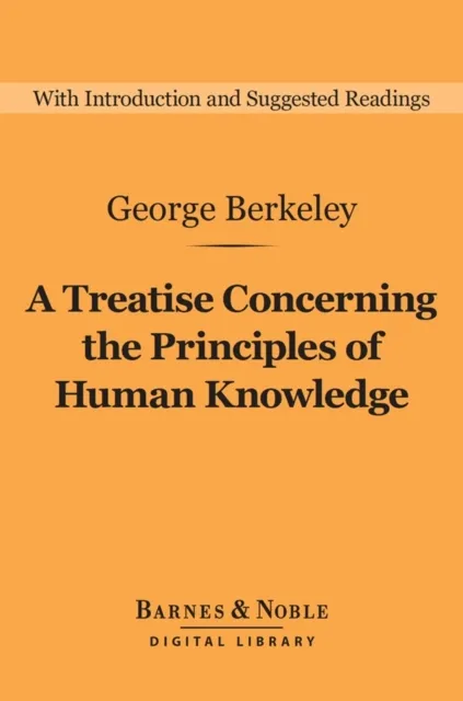 Treatise Concerning the Principles of Human Knowledge (Barnes & Noble Digital Library)