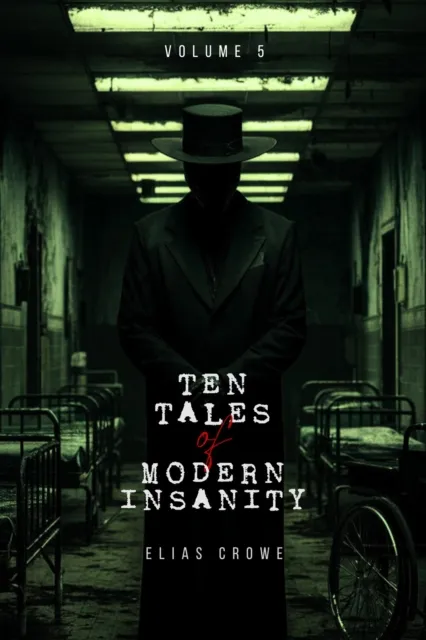 Ten Tales of Modern Insanity