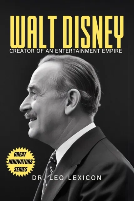 Walt Disney: Creator of an Entertainment Empire