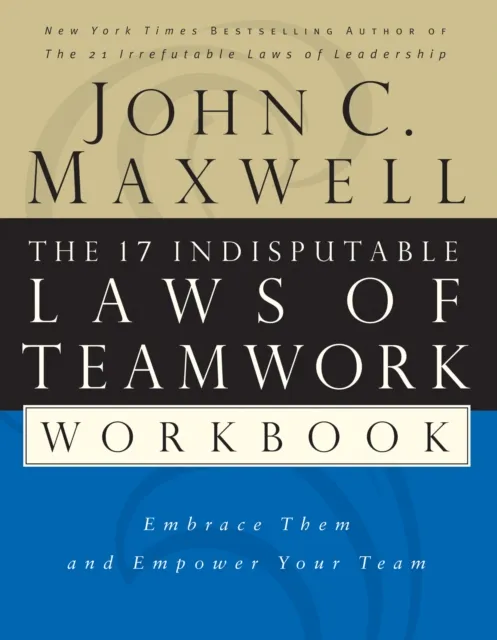 17 Indisputable Laws of Teamwork Workbook