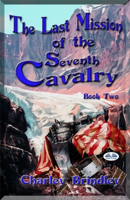 Last Mission Of The Seventh Cavalry: Book Two