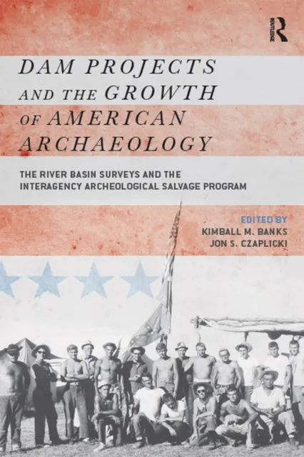 Dam Projects and the Growth of American Archaeology