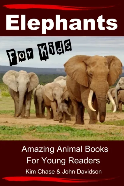 Elephants For Kids - Amazing Animal Books for Young Readers