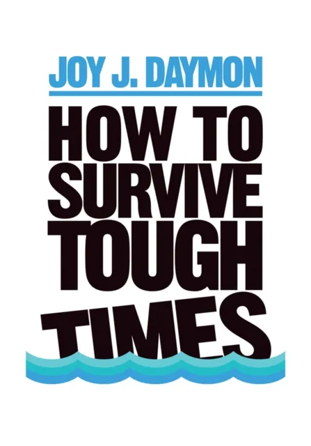 How to Survive Tough Times