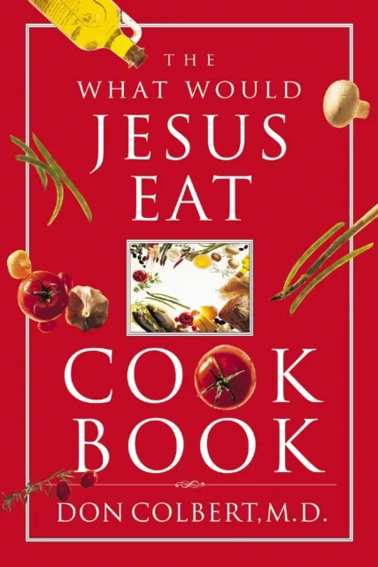 What Would Jesus Eat Cookbook