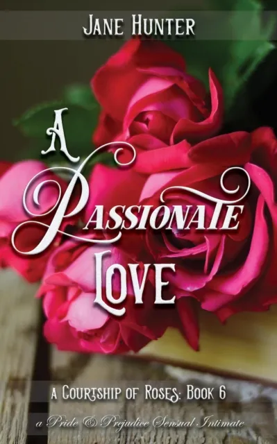 Passionate Love: A Pride and Prejudice Sensual Intimate