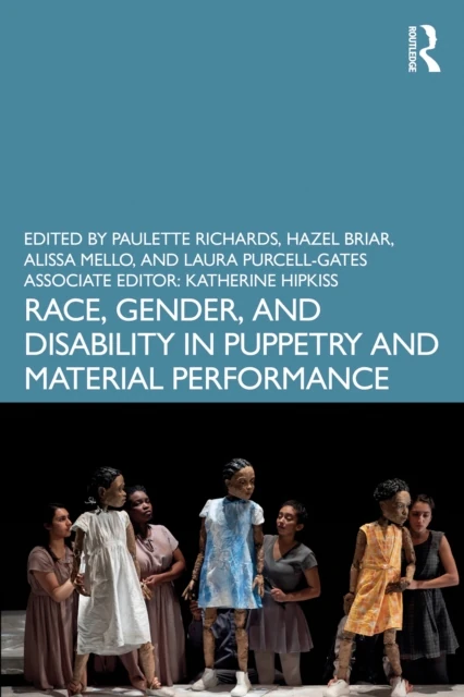Race, Gender, and Disability in Puppetry and Material Performance