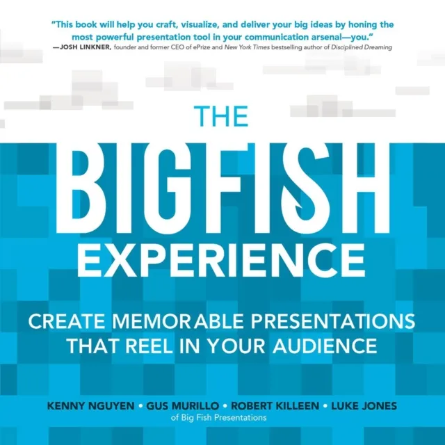 Big Fish Experience: Create Memorable Presentations That Reel In Your Audience