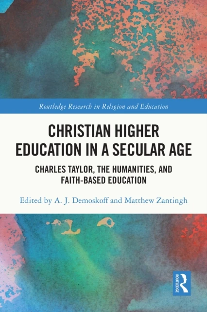 Christian Higher Education in a Secular Age