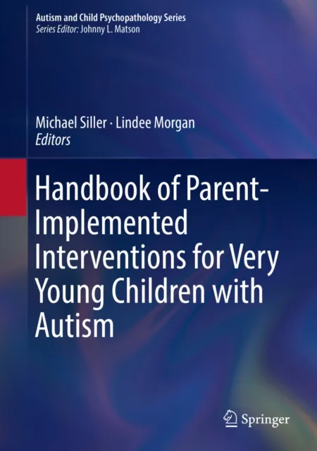Handbook of Parent-Implemented Interventions for Very Young Children with Autism
