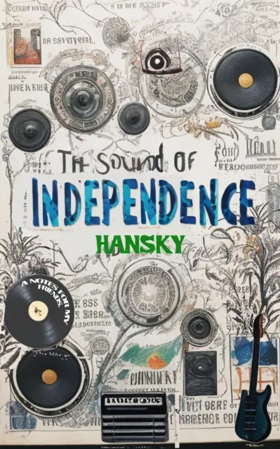 Sound of Independence: A Notes For My Friends