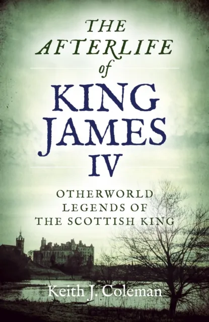 Afterlife of King James IV