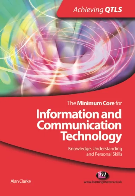 Minimum Core for Information and Communication Technology: Knowledge, Understanding and Personal Skills