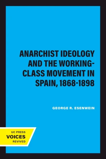 Anarchist Ideology and the Working-Class Movement in Spain, 1868-1898