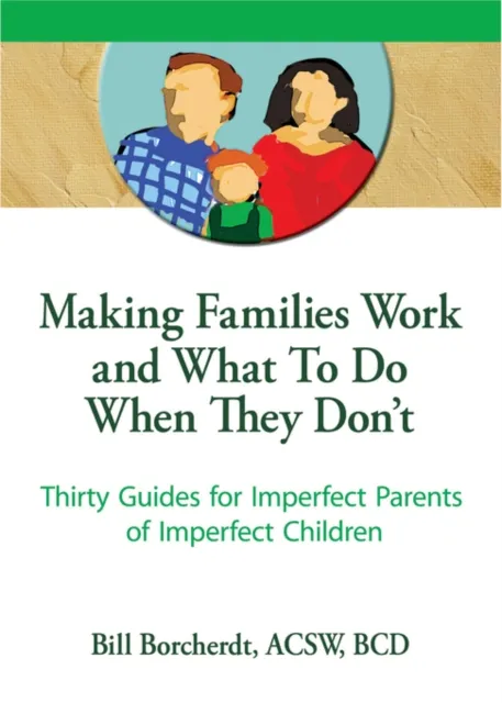 Making Families Work and What To Do When They Don't