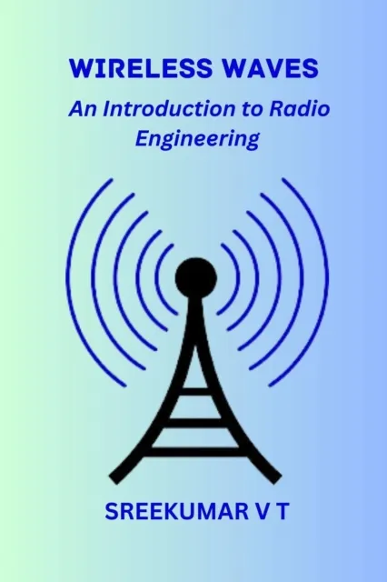 Wireless Waves: An Introduction to Radio Engineering