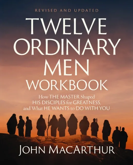 Twelve Ordinary Men Workbook, Revised and Updated