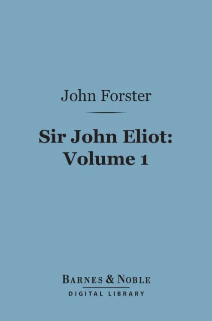Sir John Eliot, Volume 1 (Barnes & Noble Digital Library)