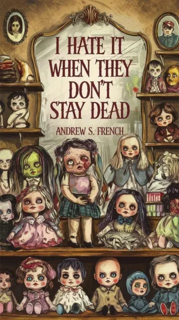 I Hate It When They Don't Stay Dead: A Short Story