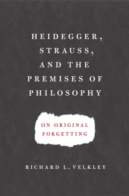 Heidegger, Strauss, and the Premises of Philosophy