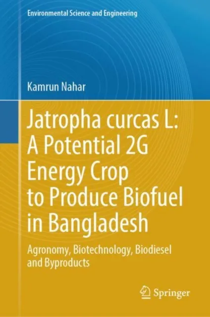 Jatropha curcas L: A Potential 2G Energy Crop to Produce Biofuel in Bangladesh