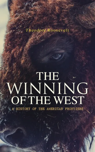 Winning of the West: A History of the American Frontiers