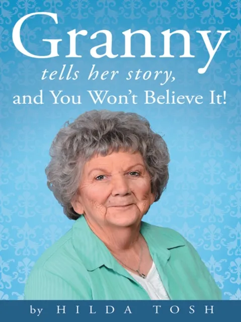 Granny Tells Her Story, and You Won'T Believe It!