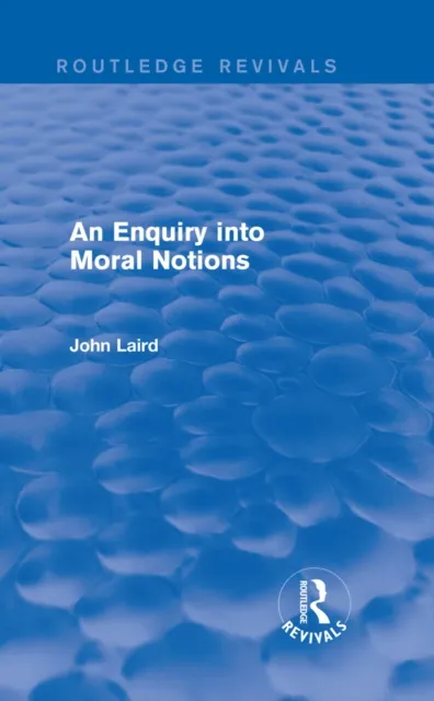 Enquiry into Moral Notions (Routledge Revivals)
