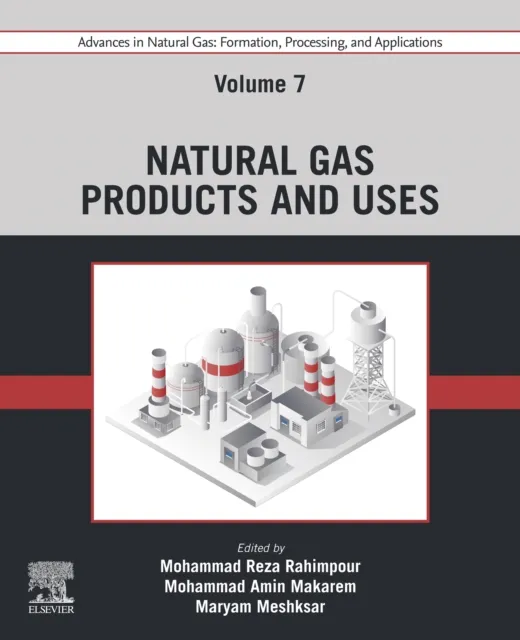 Advances in Natural Gas: Formation, Processing, and Applications. Volume 7: Natural Gas Products and Uses