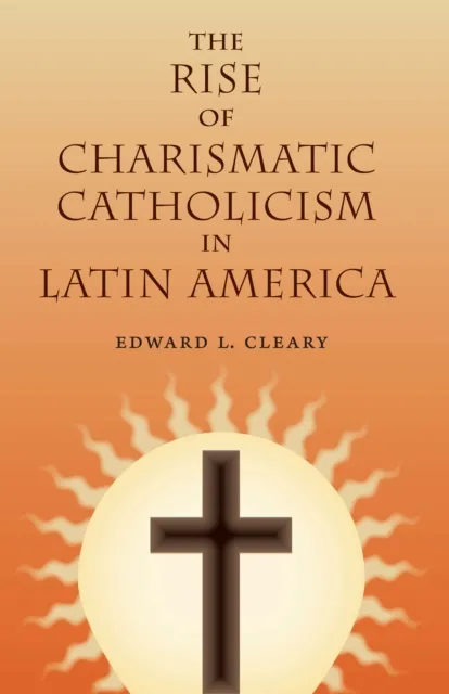 Rise of Charismatic Catholicism in Latin America