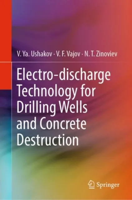 Electro-discharge Technology for Drilling Wells and Concrete Destruction