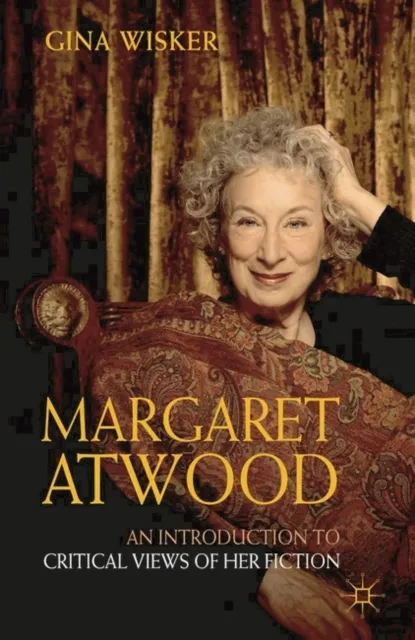 Margaret Atwood: An Introduction to Critical Views of Her Fiction