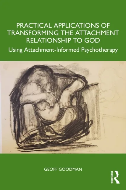 Practical Applications of Transforming the Attachment Relationship to God