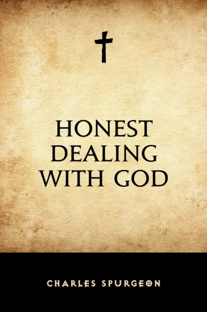Honest Dealing with God
