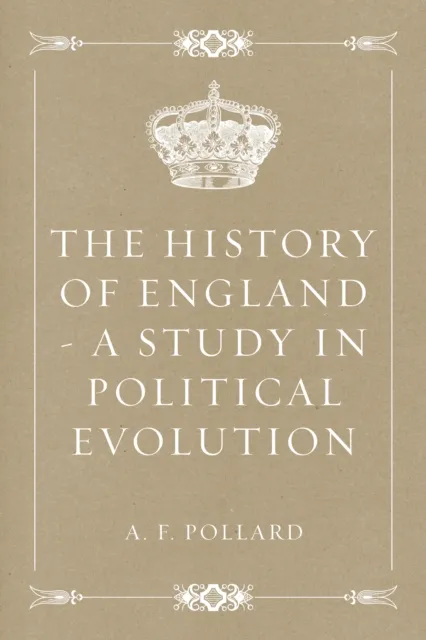 History of England - a Study in Political Evolution