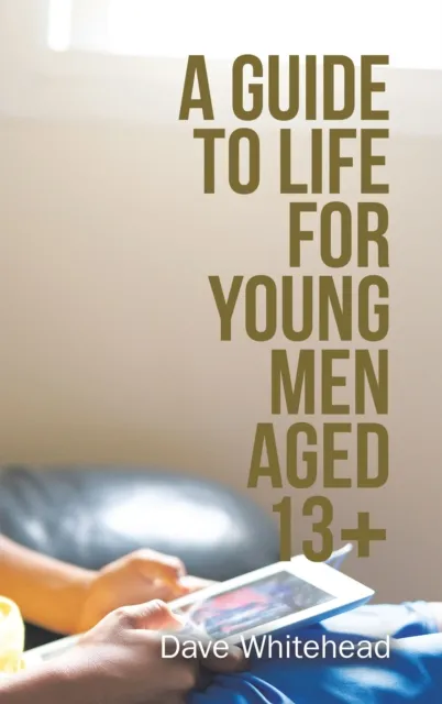 Guide to Life for Young Men Aged 13+