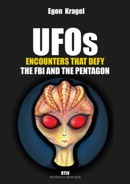 UFOs. Encounters that defy the FBI and the Pentagon