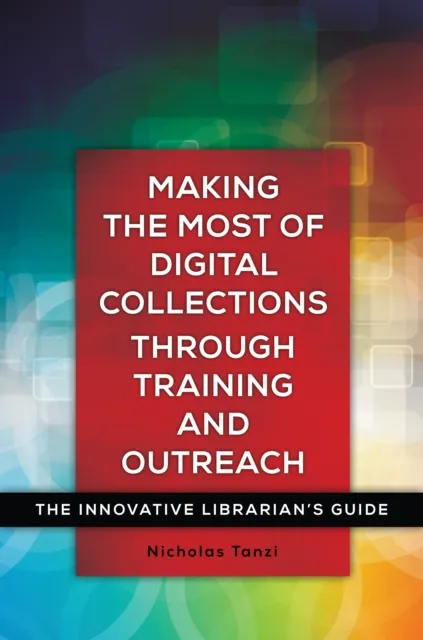 Making the Most of Digital Collections through Training and Outreach