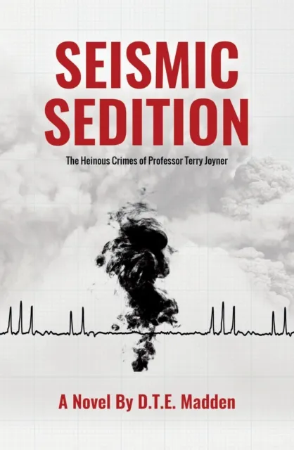 Seismic Sedition: The Heinous Crimes of Professor Terry Joyner