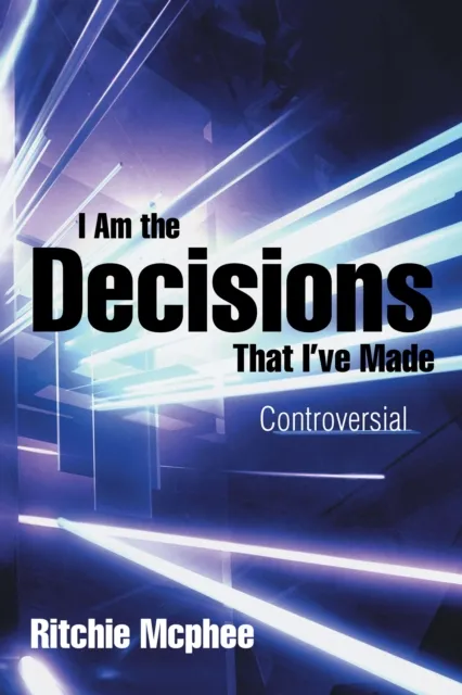 I Am the Decisions That I'Ve Made