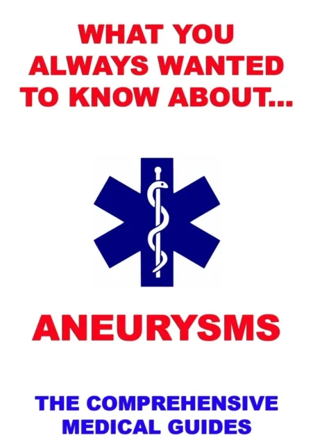 What You Always Wanted To Know About Aneurysms