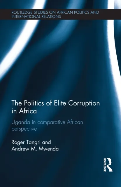 Politics of Elite Corruption in Africa