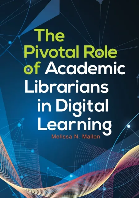 Pivotal Role of Academic Librarians in Digital Learning