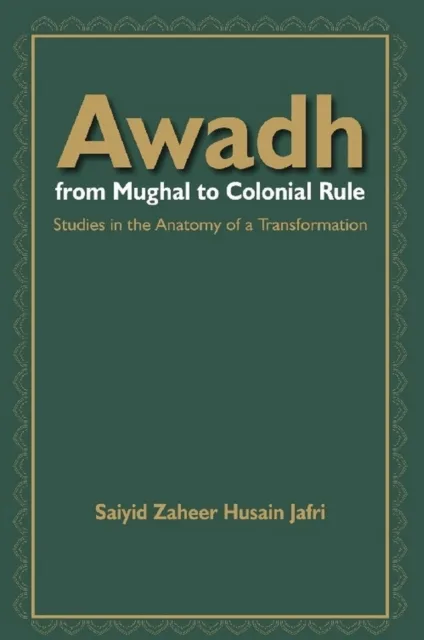 Awadh From Mughal to Colonial Rule