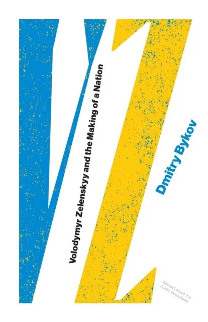 VZ: Volodymyr Zelenskyy and the Making of a Nation