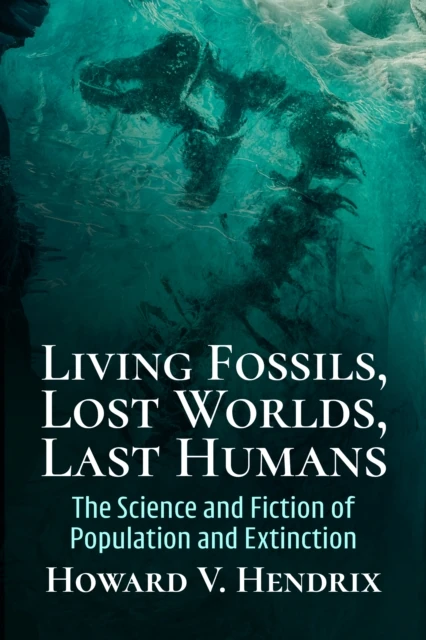 Living Fossils, Lost Worlds, Last Humans