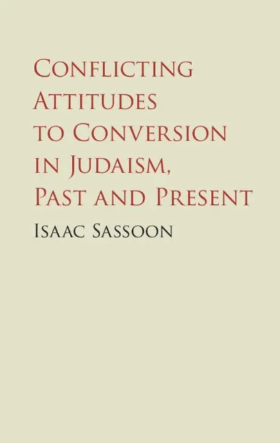 Conflicting Attitudes to Conversion in Judaism, Past and Present