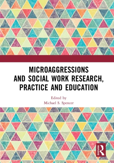 Microaggressions and Social Work Research, Practice and Education