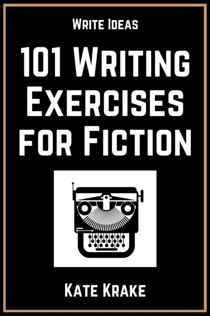 101 Writing Exercises for Fiction